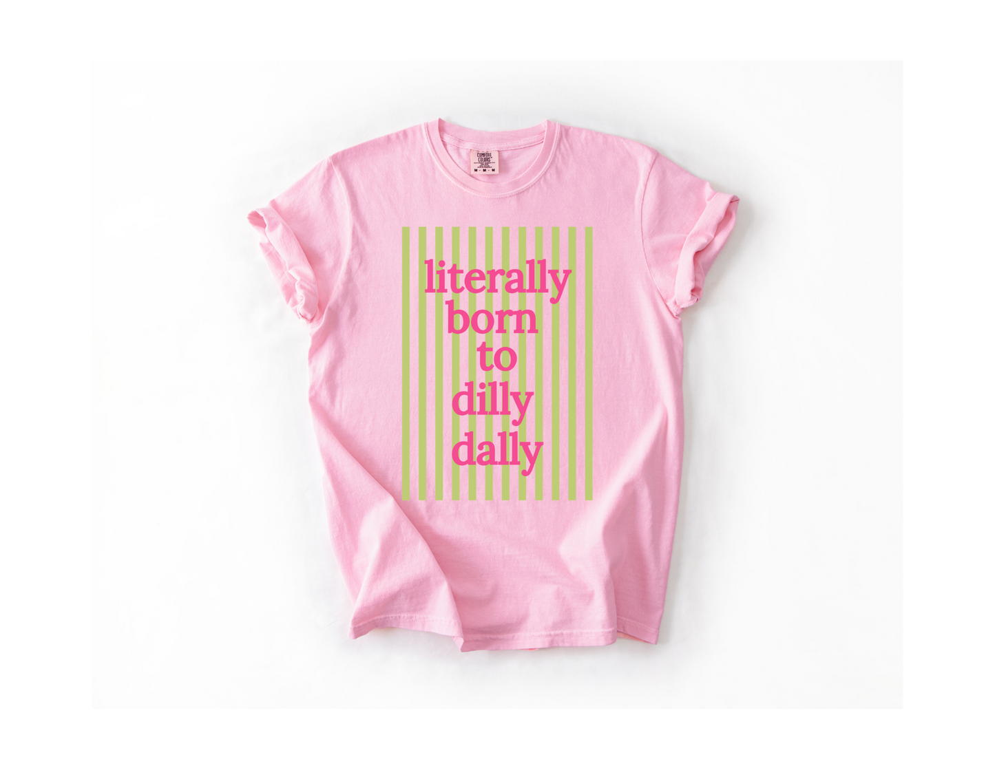 Literally Born To Dilly Dally