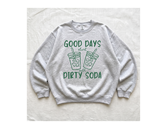 Good days starts with Dirty Soda