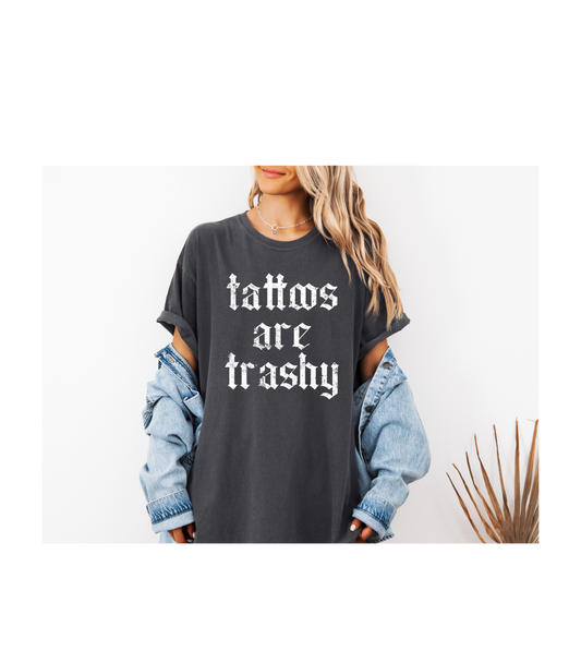 Tattoos are Trashy