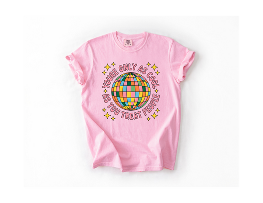 You're Only As Cool As You Treat People